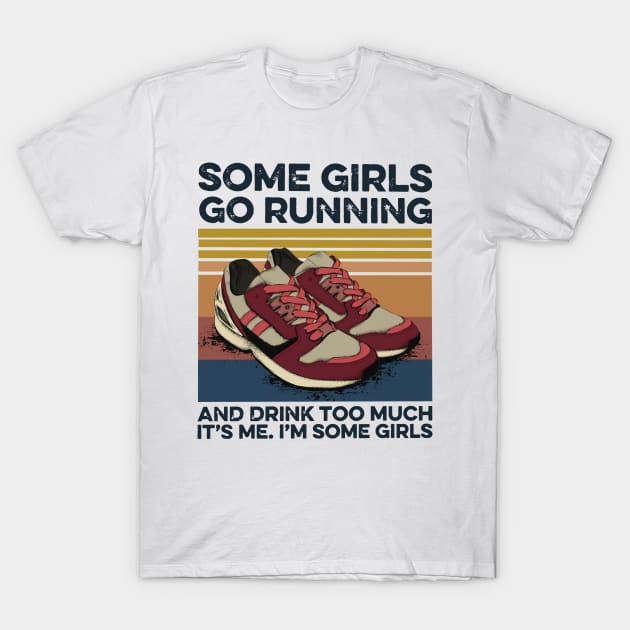 Running & Drinking Love some girls go running and drink too much T-Shirt by Phylis Lynn Spencer